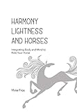 Harmony, Lightness and Horses by Ylvie Fros, Bent Branderup