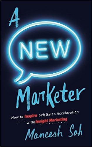 A New Marketer How To Inspire B2b Sales Acceleration With Insight Marketing Sah Maneesh 9789811145353 Amazon Com Books