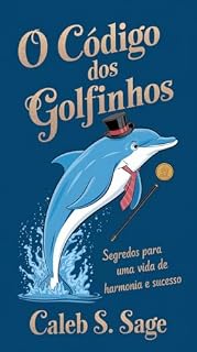 Livro O Código dos Golfinhos: Segredos para uma Vida de Harmonia e Sucesso