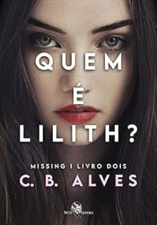 Livro Quem é Lilith?: Missing - livro 2