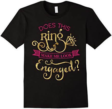 Mens Funny Bride To Be Shirt Does This Ring Make Me Look Engaged Medium Black
