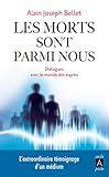 Les morts sont parmi nous : Dialogues avec le monde des esprits by