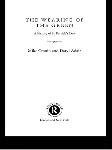 Download The Wearing of the Green: A History of St Patrick's Day (English Edition) PDF