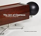 The Art of Clairtone: The Making of a Design Icon, 1958-1971 by