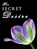 His Secret Desire - Part 3 (An Erotic Romance Serial Novel)