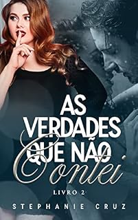 Livro As Verdades Que Não Contei (Mentiras e Verdades Livro 2)