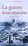 La guerre sous-marine 1914-1918 by 