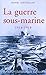 La guerre sous-marine 1914-1918 by 