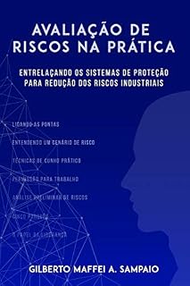 Livro Avaliação de Riscos na Prática: Entrelaçando os Sistemas de Proteção para Redução dos Riscos Industriais