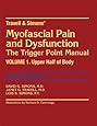Myofascial Pain and Dysfunction: The Trigger Point Manual, Vol. 1 - Upper Half of Body