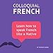 Colloquial French Vocabulary: Learn How to Speak French Like a Native