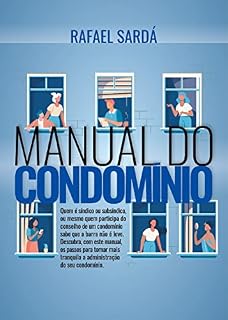 Livro Manual do Condomínio: Descubra, com este manual, os passos para tornar mais tranquila a administração do seu condomínio