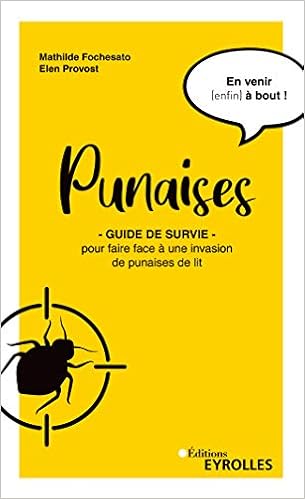Amazon Fr Punaises Guide De Survie Pour Faire Face A Une Invasion De Punaises De Lit Fochesato Mathilde Provost Elen Livres