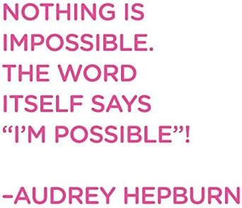 Nothing is Impossible. The World Itself says "I'm Possible"..Vinyl Quote - Large
