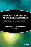 Turfgrass Soil Fertility & Chemical Problems: Assessment and Management by R. N. Carrow, D. V. Waddington