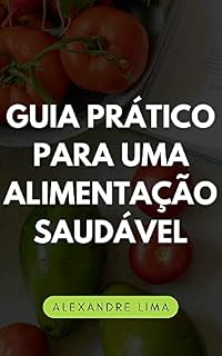 Livro GUIA PRÁTICO PARA UMA ALIMENTAÇÃO SAUDÁVEL