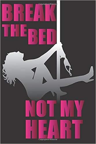 Break The Bed Not My Heart Journal Notebook With Unique Sexy Funny Quotes Adult Funny Gag Gifts For Husband Wife Girlfriend Boyfriend Best Friend Adults Him Her Publishing House