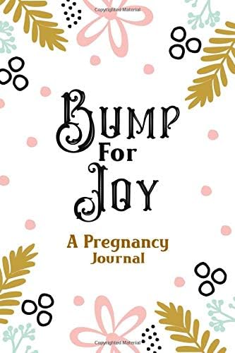 Bump For Joy: A pregnancy Journal Weekly Checklists, Activities, & Notebook Prompts.