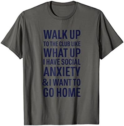 Walk Up To The Club - Social Anxiety T-Shirt