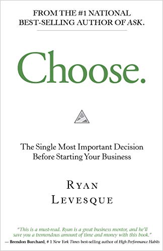 Choose: The Single Most Important Decision Before