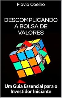 Livro Descomplicando a Bolsa de Valores: Um Guia Essencial para o Investidor Iniciante