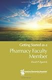 Getting Started as a Pharmacy Faculty Member, Zgarrick, David P., 1582121494