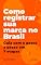 Livro Como registrar sua marca no Brasil: Guia com o passo a passo em 7 etapas