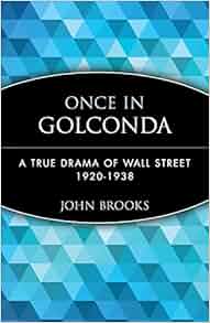 Once In Golconda A True Drama Of Wall Street 1920 1938