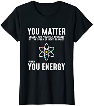 Neil deGrasse Tyson You Matter Then You Energy T-Shirt