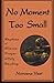 No Moment Too Small: Rhythms of Silence, Prayer, and Holy Reading (Cistercian Studies, 153)