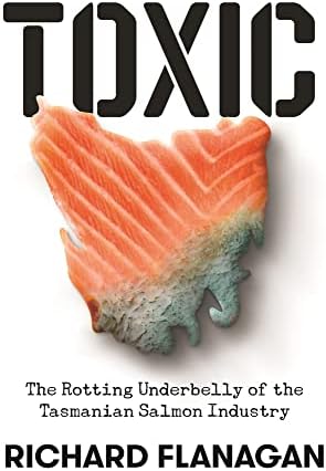 Toxic: The Rotting Underbelly of the Tasmanian Salmon Industry