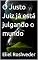 Livro O Justo Juiz já está julgando o mundo (INSTRUÇÃO PARA O APOCALIPSE QUE SE APROXIMA Livro 85)