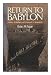 Return to Babylon: Travelers, Archaeologists, and Monuments in Mesopotamia by