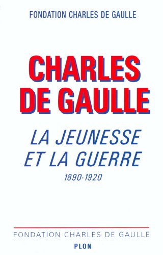 Charles de Gaulle, la jeunesse et la guerre