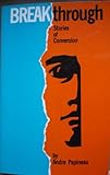 Breakthrough : Stories of Conversion, Papineau, Andre, 0893901288