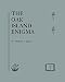The Oak Island Enigma: A History and Inquiry into the Origin of the Money Pit