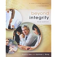 Beyond Integrity: A Judeo-Christian Approach to Business Ethics