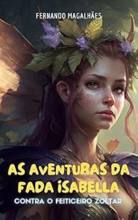 Livro As Aventuras da Fada Isabella: Contra o Feiticeiro Zoltar