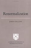 Renormalization: An Introduction to Renormalization, the Renormalization Group and the Operator-Product Expansion (Cambridge Monographs on Mathematical Physics) cover