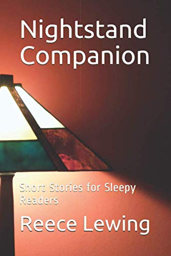 Nightstand Companion: Short Stories for Sleepy Readers by Reece Lewing