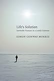 Life's Solution: Inevitable Humans in a Lonely Universe