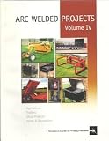 ARC Welded Projects, Volume IV