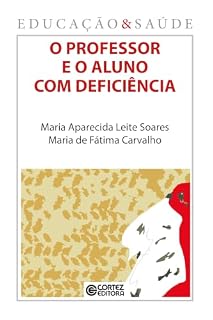 Livro O professor e o aluno com deficiência (Coleção educação & saúde Livro 5)