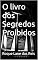 Livro O livro dos Segredos Proibidos