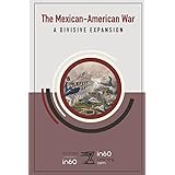 The Mexican-American War: A Divisive Expansion