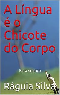 Livro A Língua é o chicote do Corpo: Para criança