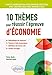 10 thèmes pour réussir l'épreuve d'économie by 