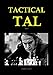 Tactical Tal: Part I by Lyudmil Tsvetkov