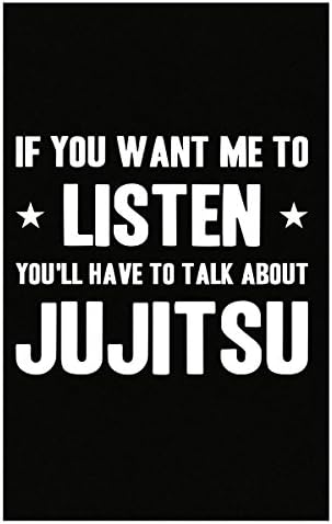 If You Want Me To Listen You'll Have To Talk About Jujitsu - Poster