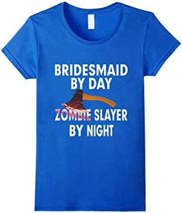 Women's Bridesmaid By Day    Zombie Slayer By Night XL Royal Blue